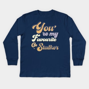 You are my favourite stalker - love typography Kids Long Sleeve T-Shirt